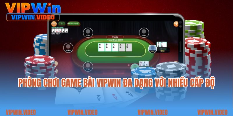 Phòng chơi game bài Vipwin đa dạng với nhiều cấp độ