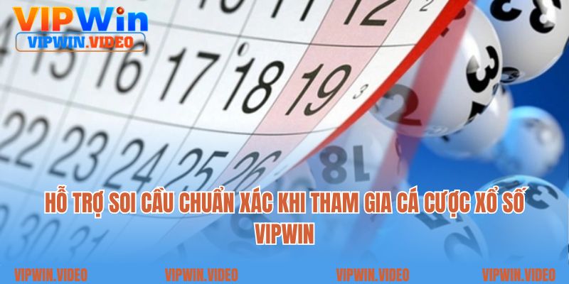 Hỗ trợ soi cầu chuẩn xác khi tham gia cá cược xổ số Vipwin 