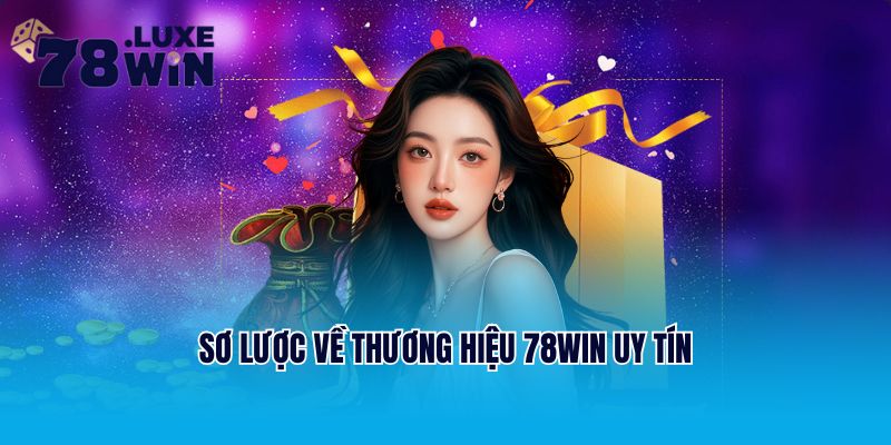 Sơ lược về thương hiệu 78win uy tín