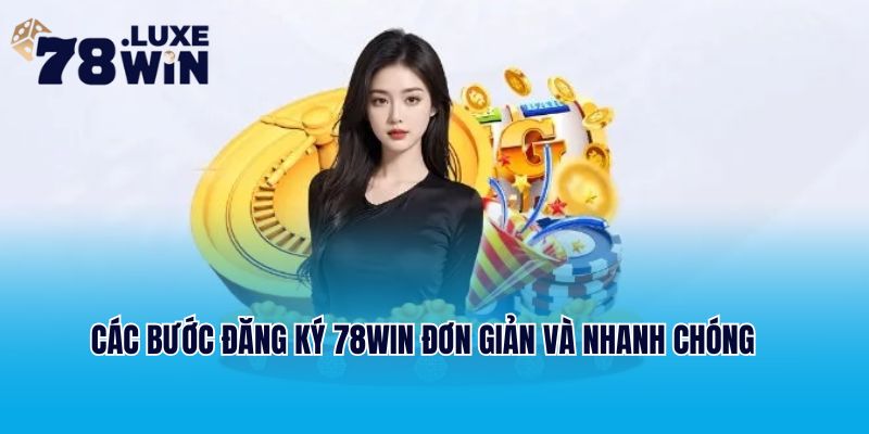 Các bước đăng ký 78Win đơn giản và nhanh chóng