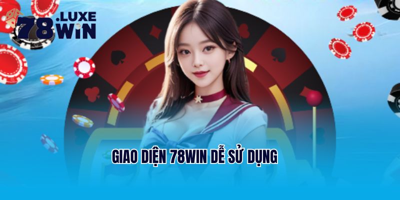 Giao diện 78Win dễ sử dụng