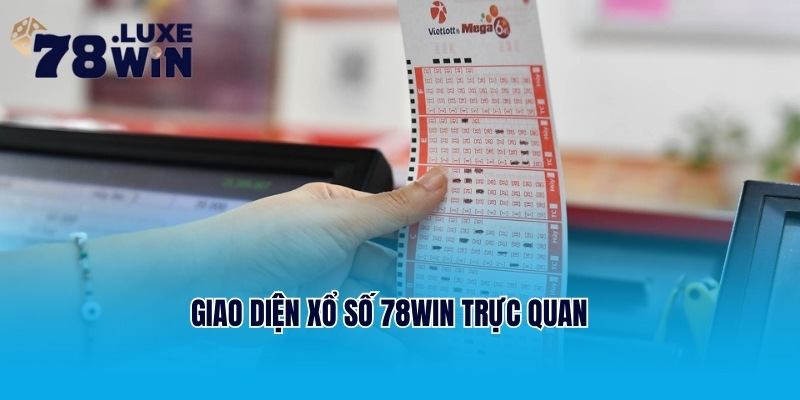 Giao diện xổ số 78Win trực quan