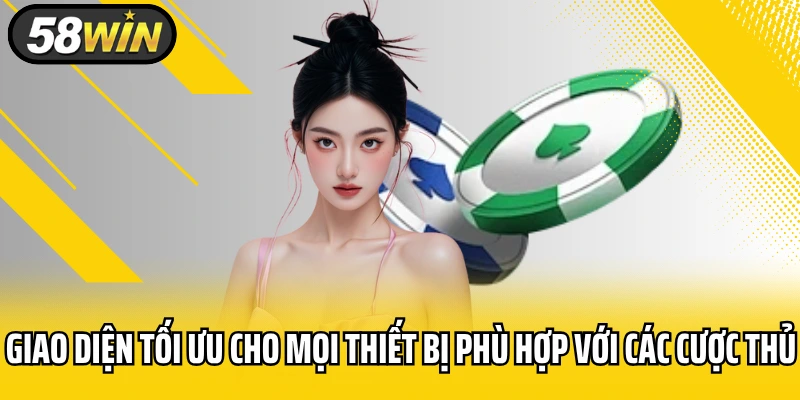 Giao diện tối ưu cho mọi thiết bị phù hợp với các cược thủ