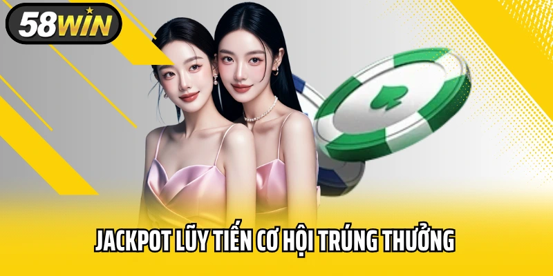 Jackpot lũy tiến cơ hội trúng thưởng hàng trăm triệu đồng